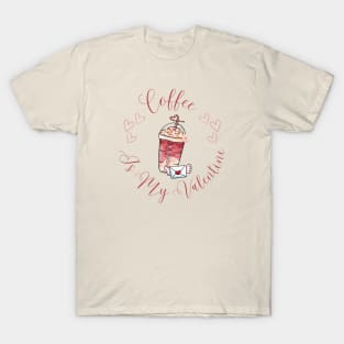 Coffee Is My Valentine T-Shirt